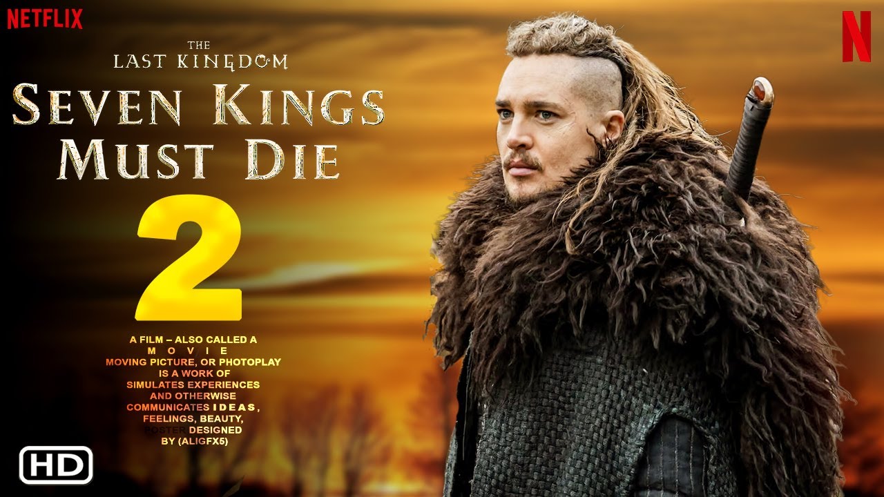 The Last Kingdom: Seven Kings Must Die 2 – Trailer | Netflix, Alexander ...